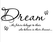The future belongs to those who believe in their dreams Vinyl Wall Decal