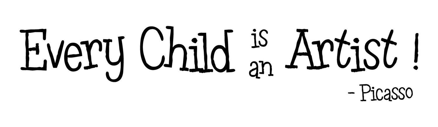 Every Child is an Artist Vinyl Wall Decal Quote