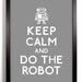 Keep Calm and Do The Robot  8 x 10 Print Buy 2 Get 1 FREE
