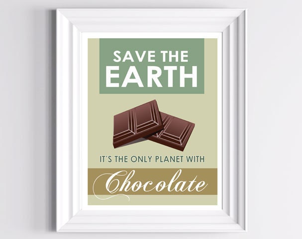 Save the Earth Funny Poster Print - Chocolate and Green 8 X 10 - Digital Print- Wall Decor Art