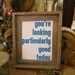 LOVE quote -you're looking particularly good today- Peacock Blue Hand Pulled Screen Print 8X10