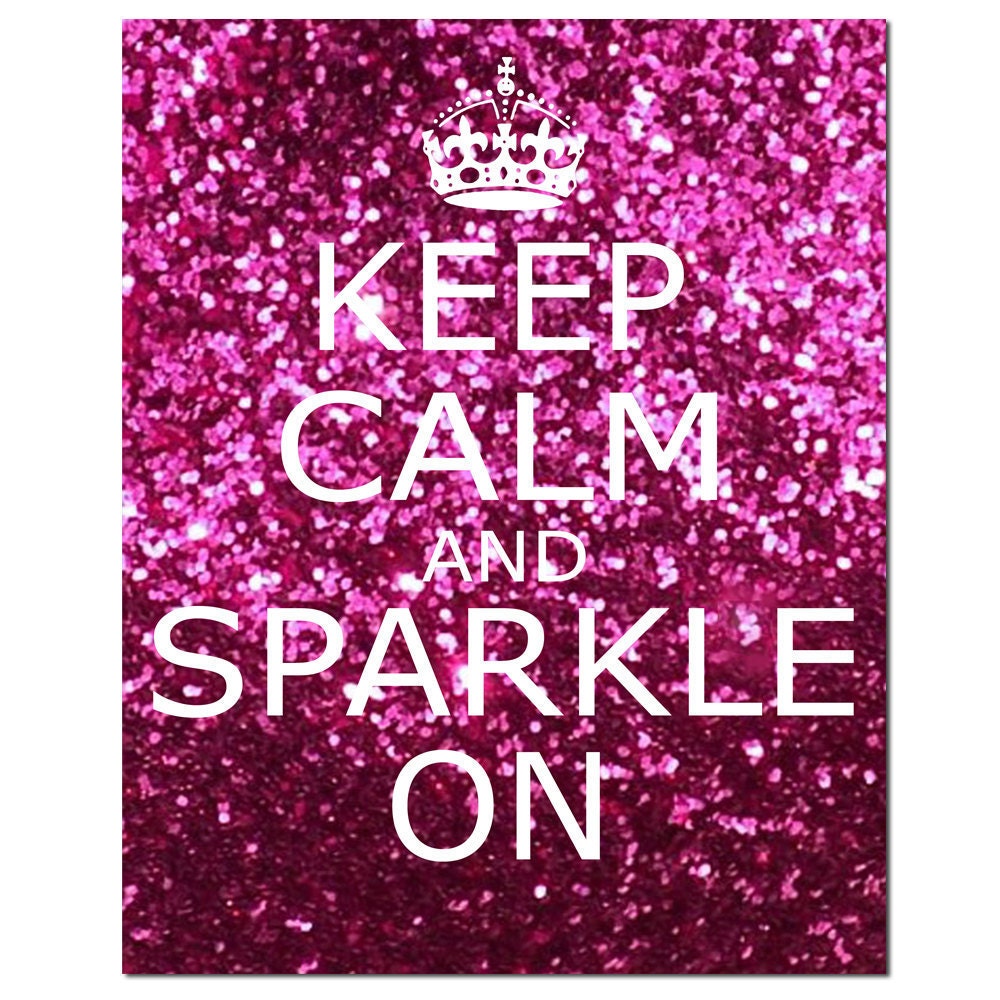 Keep Calm and Sparkle On - 8x10 Inspirational Popular Quote Print in Glitter Pink, Red, Purple Pink, Purple, and Blue