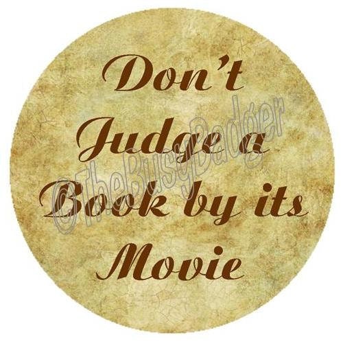 Pin or Magnet - CPC17 - Don't Judge a Book by its Movie - 1" inch Pinback Button Badge or Fridge Magnet