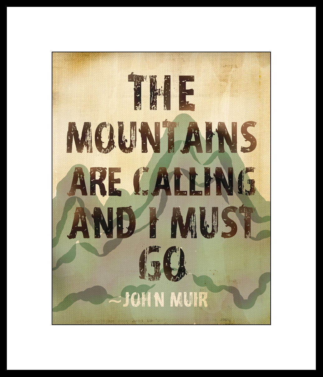 The Mountains Are Calling Quote by John Muir - 8x10 Print