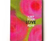 Keep Your Love Alive 9 x 12 wooden sign wall art