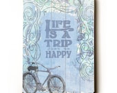 Life Is A Trip 14x20 wooden art sign