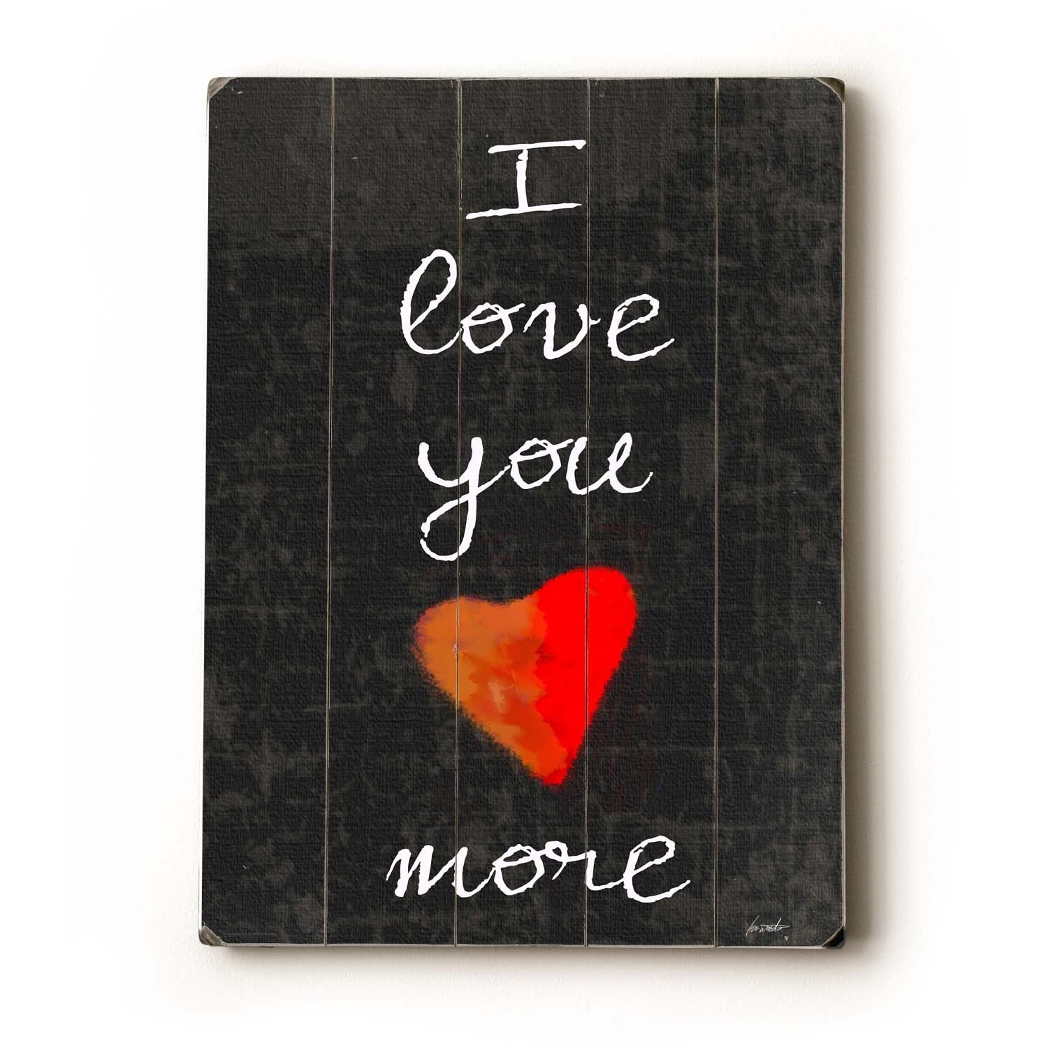 I Love You More 9x12 wooden art sign