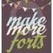 Make More Forts - 8x10 Graphic Print