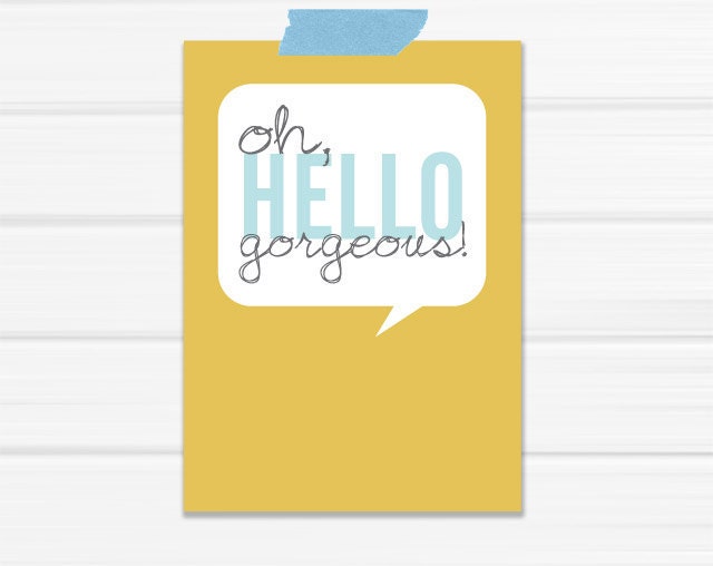 4.25 x 6 Graphic Art Print "Oh Hello Gorgeous" in Mustard and Robins Egg Blue printed on Heavy Stock Paper