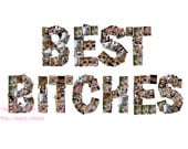 Personalized Photo Collage for Your Favorite Bitches, BFF, Best Friend,  Best Bitches or BFF