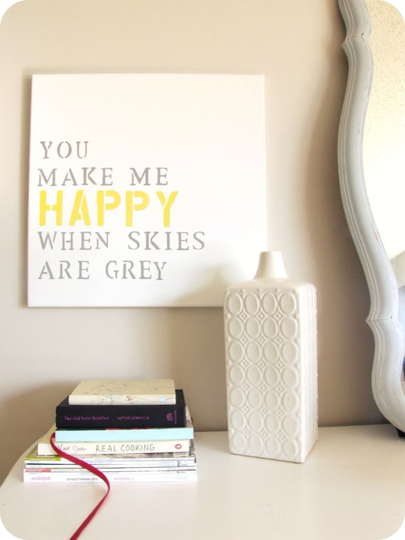Hand Painted Canvas Sign/Art Song Lyrics "You Make Me Happy When Skies are Grey "