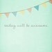 Today Will Be Awesome. 8x10 Art Print Digital Artwork Photo Print