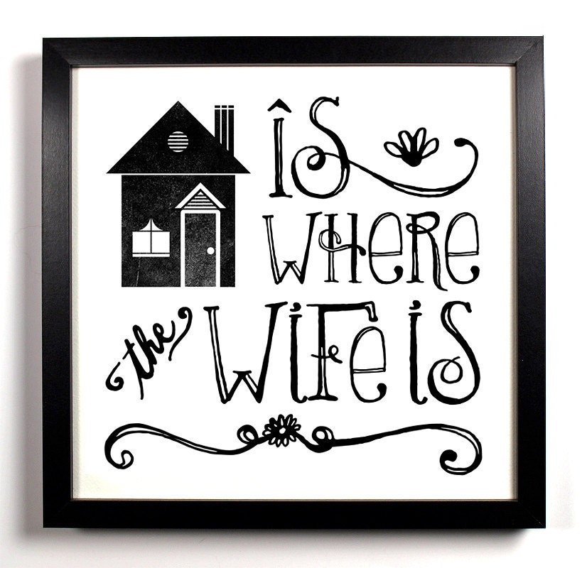 Home is Where The Wife Is 8 x 8 Print Love Romance Wife Marriage Home Family Gift