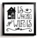 Home is Where The Wife Is 8 x 8 Print Love Romance Wife Marriage Home Family Gift