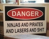 THE ORIGINAL Warning Sign - Pirates and Ninjas and Lasers and Shit - small size - Mature