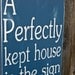 A Perfectly Kept House....Misspent life - Subway Art Sign