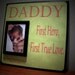 Personalized Daddy Picture Frame, Dad, Father, First True Hero First True Love, Father's Day Gift