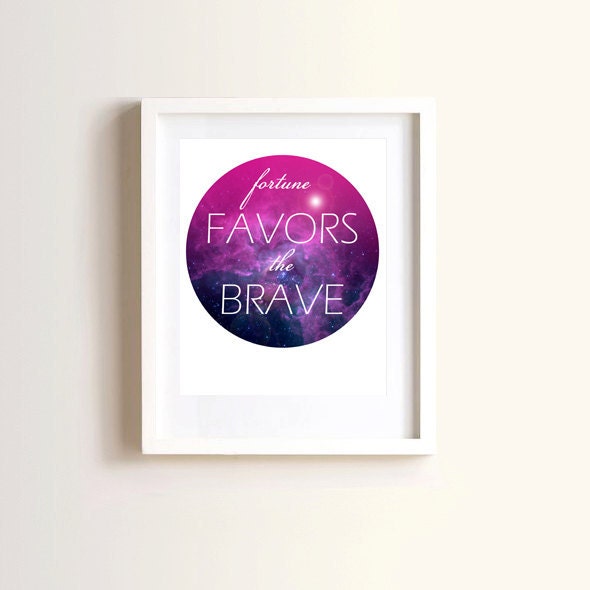 Fortune Favors The Brave 8 x 10 Inch Print - outer space galaxy nebula print inspirational quote