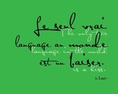The Only True Language in the World is a Kiss, 8x10 print (Sour Apple) BUY 3 GET 1 FREE