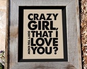 Eli Young Band Quote Print - 8x10" - "Crazy Girl Don't You Know That I Love You" - Typographic print