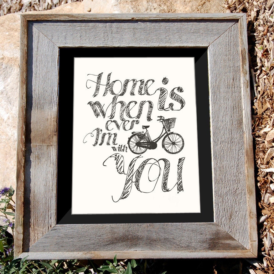 Bicycle Art Print - 8x10" - "Home is Whenever I'm with you" - Typographic