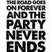 Robert Earl Keen Jr Quote Print - 8x10" - "the road goes on forever and the party never ends" - Typographic print