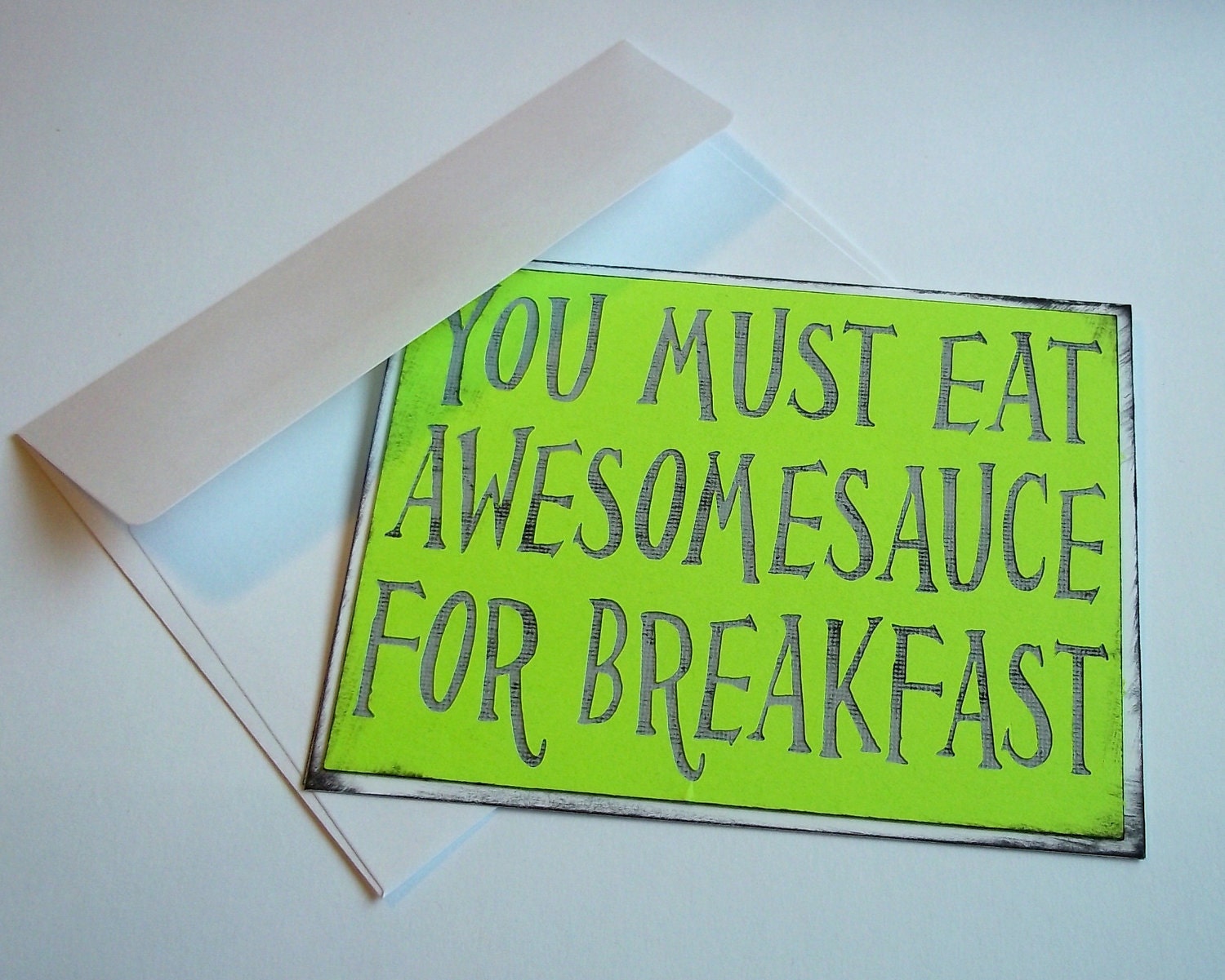 You must eat awesomsauce for breakfast - Lime Neon Green Card with grey lettering