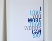 Word Art, I Love You More Than Words Can Say, 8x10, Choose Colors, Unframed