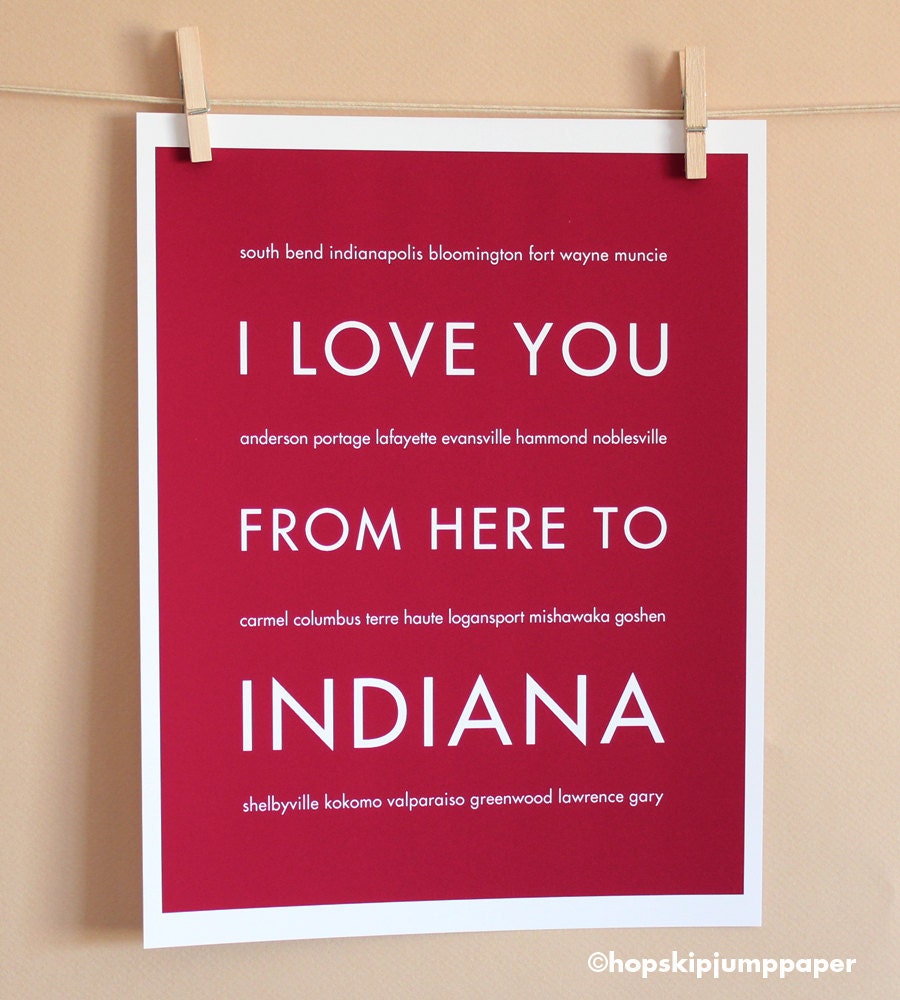 Fathers Day SALE Indiana Art, I Love You From Here To INDIANA, 8x10, Custom Color, Unframed