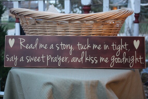 wooden sign with vinyl lettering - Read me a story, tuck me in tight, say a sweet prayer, and kiss me goodnight