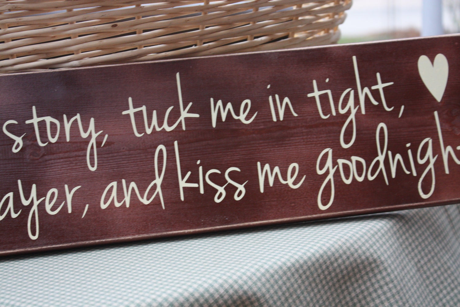 wooden sign with vinyl lettering - Read me a story, tuck me in tight, say a sweet prayer, and kiss me goodnight