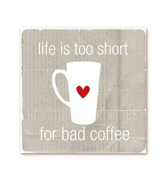 Digital Art Poster Print Life is too short for bad Coffee - distressed grey background - modern original print - 8x8