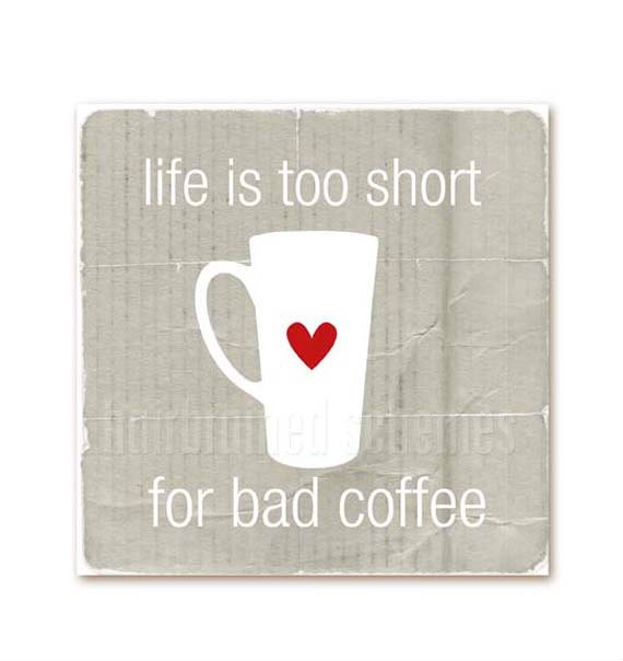 Digital Art Poster Print Life is too short for bad Coffee - distressed grey background - modern original print - 8x8
