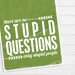 Funny Typography Poster There are no Stupid Questions, Only Stupid People - Leaf Green Distressed Funny Digital Art Print