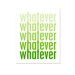 Typographic Ombre Whatever Digital Art Poster  - Funny Print Modern Original Poster Art Print- Leaf Green Faded - 8x10