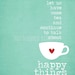 Tea and Happy Things Digital Art Print Mothers Day Friendship Typography