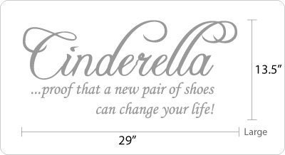 BIG Cinderella ...proof that a new pair shoes can change your life - Wall Decals