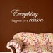BIG "Everything happens for a reason" - Vinyl Wall Quote Decal