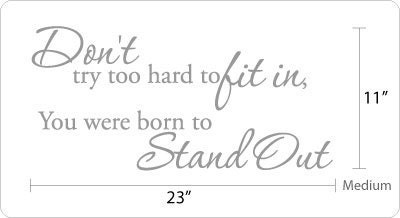 Don't try too hard to fit in, You were born to Stand Out Wall Quote Decal