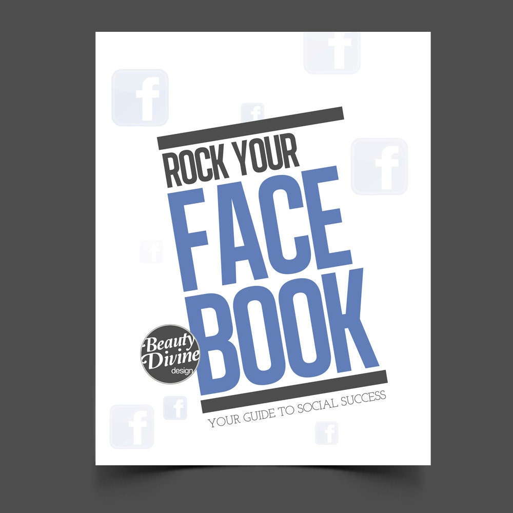 Rock Your Facebook: Your Complete Guide to Social Media Success -PDF Format