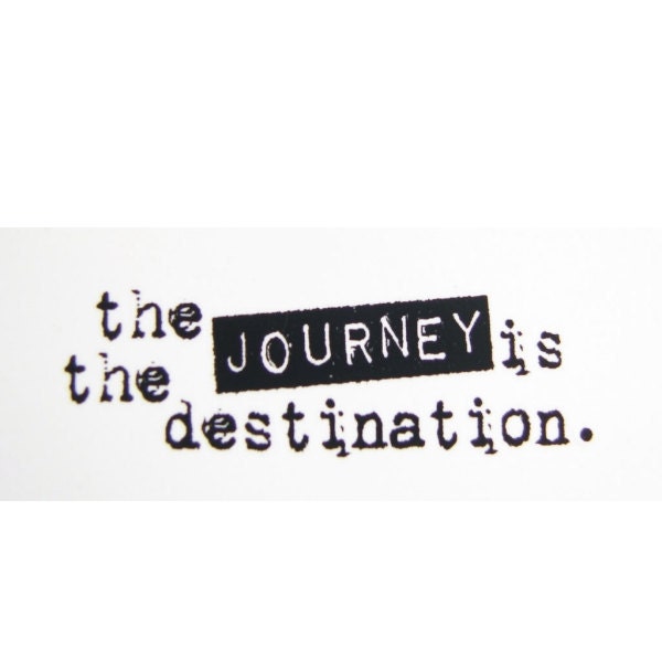 The Journey is the Destination Stamp - Rubber Cling Mounted Stamp