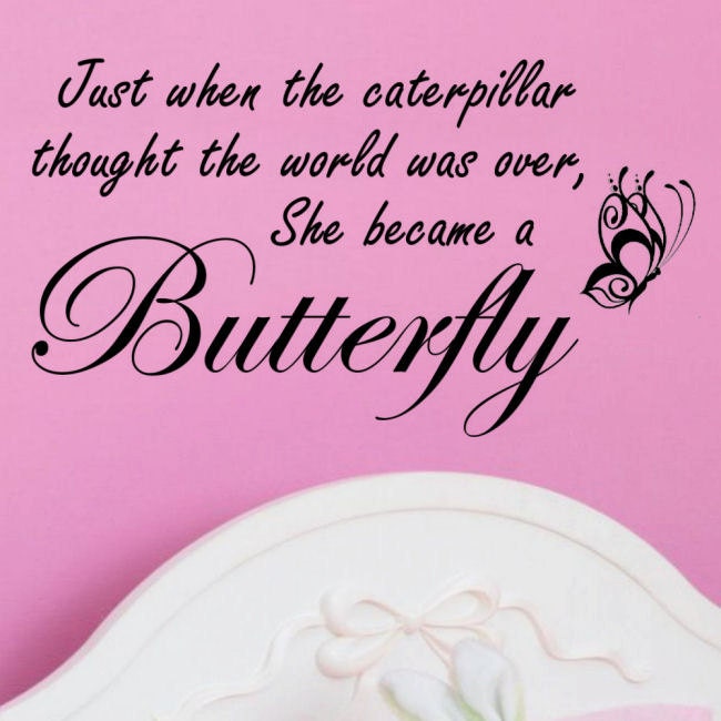 Just When the Caterpillar Thought the World Was Over, She Became a Butterfly,  Vinyl Wall Decal Art Wall Decor Wall Words
