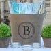 Monogram Burlap Bucket Pail for Wedding or Home....charming rustic vintage appeal personalized just for you.