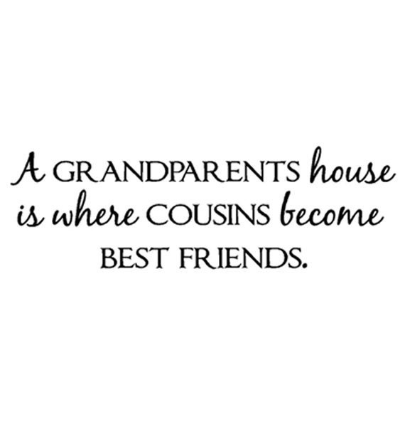 A grandparents house is where cousins become best friends 16x5 Vinyl Lettering