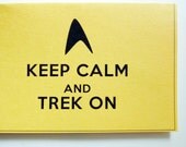 Keep Calm And Trek On - Bright Yellow Single Any Occassion Star Trek Greeting Card - Buttonlandia