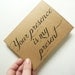 Your Presence is my Present - Brown Paper Calligraphy Card for Any Occassion - Valentine's Day