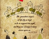 The guardian angels of life fly so high as to be beyond our sight....