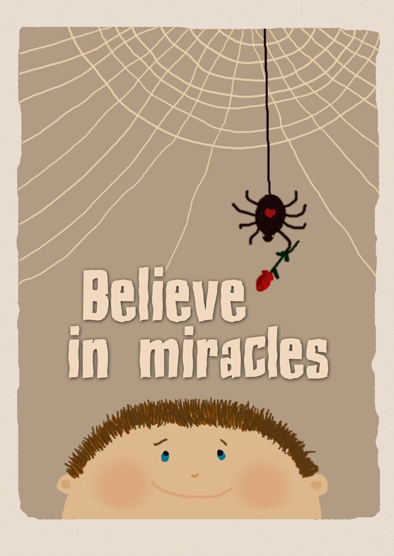 Believe in miracles