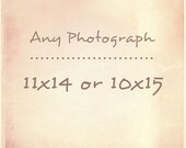 Any Photograph as an 11x14 or 10x15 Print