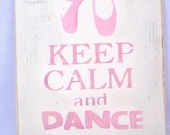 Keep Calm and Dance On hand painted wood Ballet Pink and white sign